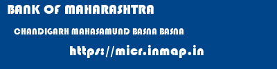 BANK OF MAHARASHTRA  CHANDIGARH MAHASAMUND BASNA BASNA  micr code